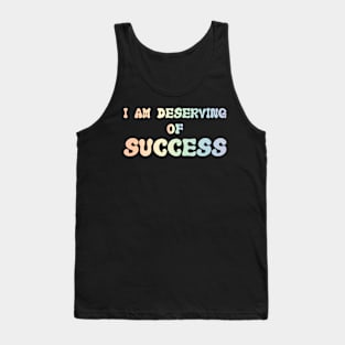 Deserving Of Success Affirmation Psychology Tank Top